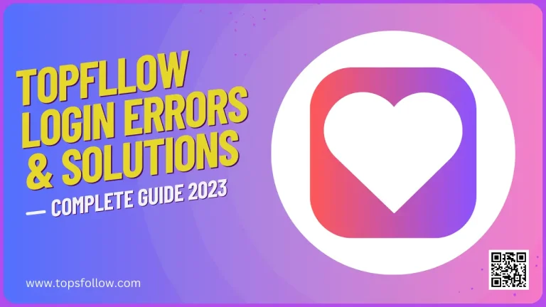 TopFollow Login Errors And Their Solutions – Complete Guide 2023