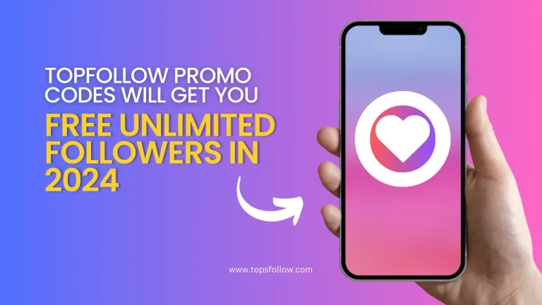 TopFollow Promo Codes Will Get You Free Unlimited Followers in 2024