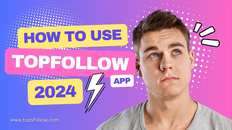 How to Use TopFollow App In 2024 – A Step-by-Step Guide